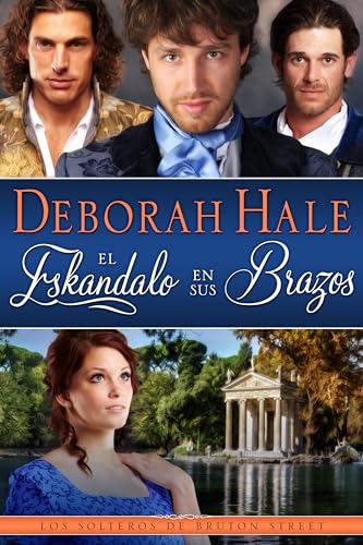El escándalo en sus brazos: Una novela romántica de la Regencia (Los solteros de Bruton Street nº 3) (Spanish Edition)