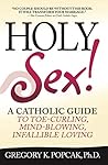 Holy Sex!: A Cath...
