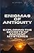 Enigmas of Antiquity: Exploring the Secrets of Ancient Mysteries