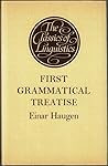 First Grammatical Treatise: The Earliest Germanic Phonology: An Edition, Translation and Commentary (The Classics of Linguistics)