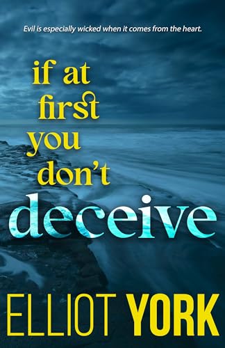 If At First You Don't Deceive: An addictive psychological thriller with a jaw-dropping twist (Kindle Edition)