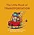 The Little Book of Transportation : (Introduction for children to Transportation, Vehicles, Ships, Trains, Planes, and Transportation of Goods for Kids Ages 3 10, Preschool, K