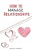 How To Manage Relationships...