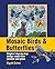 Mosaic Birds & Butterflies:...