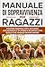Manuale di Sopravvivenza pe...
