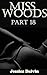 Miss Woods: Part 18