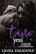 Taste You: Forbidden Love, Best Friends To Lovers, Secret Pining, Fake Dating, Fast Burn Spicy Novella