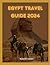 EGYPT TRAVEL GUIDE 2024: "J...