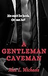A Gentleman Caveman A Gentleman Caveman