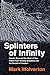 Splinters of Infinity: Cosm...
