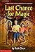 Last Chance for Magic