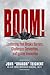 Boom!: Leadership that Breaks Barriers, Challenges Convention, and Ignites Innovation