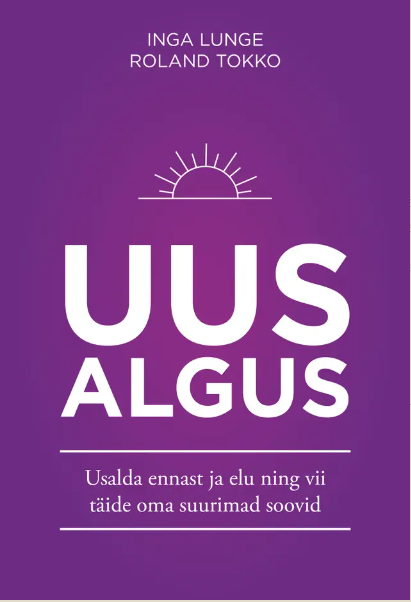 Uus algus: Uusalda ennast ja elu ning vii täide oma suurimad soovid