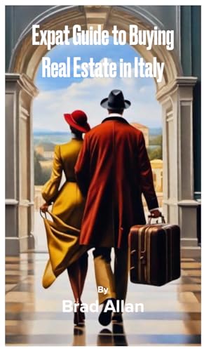 The Expat's Guide to Buying Real Estate in Italy (Kindle Edition)