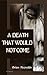 A Death That Would Not Come