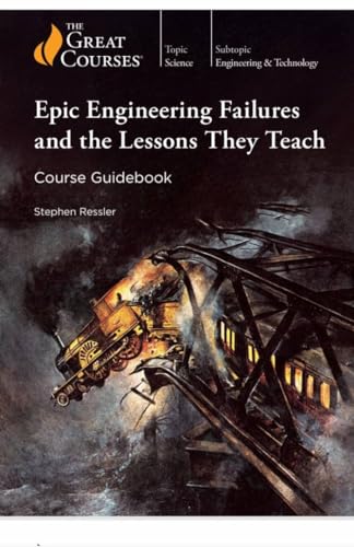 Epic Engineering Failures and the Lessons They Teach - Course Guidebook (Kindle Edition)