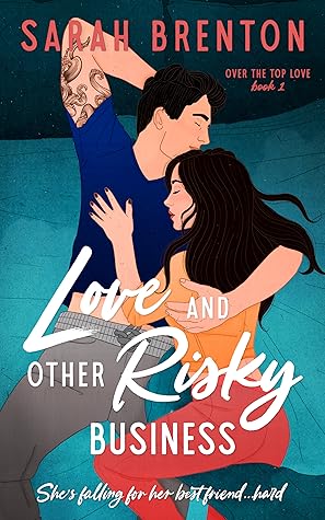 Love and Other Risky Business (Over The Top Love #1)