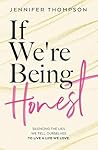If We're Being Honest by Jennifer     Thompson