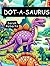 Dot-a-Saurus: A Dot Marker Dinosaur Odyssey for Kids & Young Paleontologists with 54 Mesmerizing Rare Dinosaurs: Unleashing Creativity with Dinosaurs: ... a Kid-Friendly Coloring Educational Journey