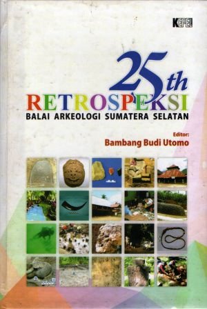 25 tahun Retrospeksi Balai Arkeologi Sumatera Selatan