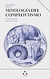 Mitologia del complottismo. Il Behemoth delle storie Mitologia del complottismo. Il Behemoth delle storie