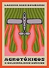 Agrotóxicos e colonialismo químico by Larissa Mies Bombardi
