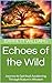 Echoes of the Wild: Journey...