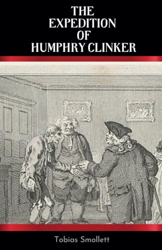 The Expedition of Humphry Clinker: A 1771 Epistolary Novel