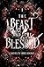 The Beast and the Blessed by Ashley Breanne The Beast and the Blessed by Ashley Breanne