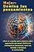 Mujer: Domina tus pensamientos: Libro en español para mujeres sobre superación personal: Cultiva tu inteligencia emocional, sana tus heridas y ... personal en español) (Spanish Edition)