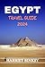 Egypt Travel Guide 2024: Co...