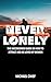 Never Lonely: The Uncensored Guide on How to Attract and Be Loved by Women