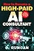 How to Become a High Paid A.I Consultant by Chris Duncan