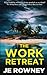 The Work Retreat (Psychological Thriller Books by J.E. Rowney)