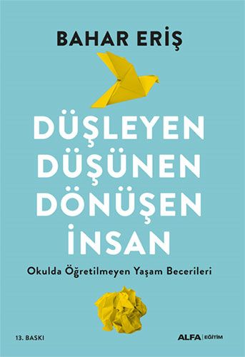 Düşleyen Düşünen Dönüşen İnsan - Okulda Öğretilmeyen Yaşam Becerileri (Paperback)