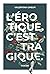 L'érotique. C'est tragique.