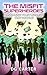 The Misfit Superheroes And How They Saved The World by D G Carter