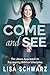 Come and See by Lisa Schwarz