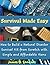 Survival Made Easy: How to Build a Natural Disaster Survival Kit from Scratch with Simple and Affordable Items