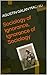 Sociology of Ignorance, Ignorance of Sociology (THE SOCIAL PRODUCTION OF IGNORANCE Book 1)
