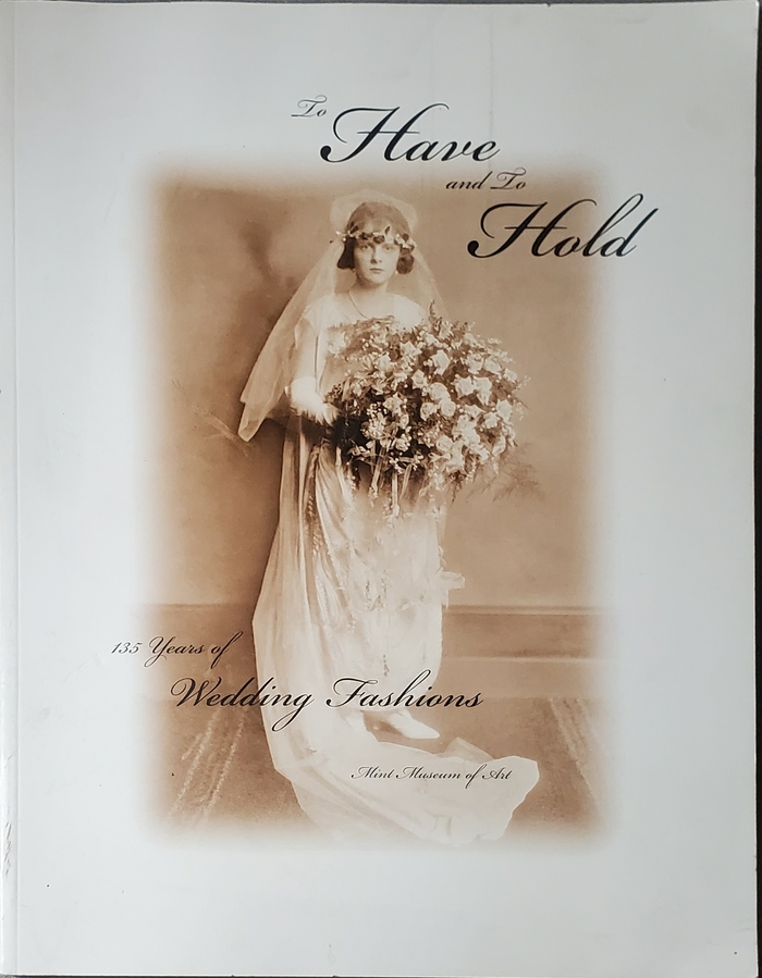 To Have and to Hold: 135 Years of Wedding Fashions (Paperback)