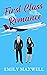 First Class Romance by Emily  Maxwell