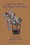 Book cover for espresso shots & forget-me-nots: selected poems