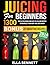 Juicing For Beginners: 1300...