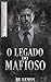O LEGADO DO MAFIOSO