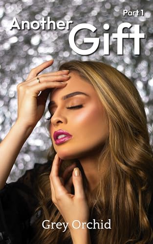 Another Gift, Part One (The Gift Trilogy Book 2)