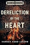 Dereliction of the Heart by Hannah Hood Lucero