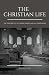 The Christian Life: The Cen...