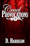 Cruel Provocations by D. Harrigon Cruel Provocations by D. Harrigon