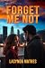 Forget Me Not by Lacynda Mathes Forget Me Not by Lacynda Mathes